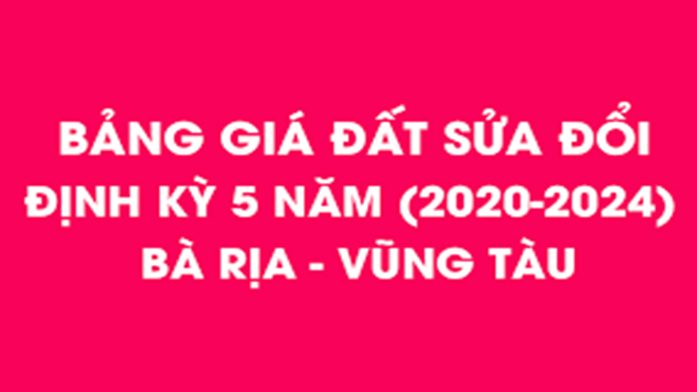 (BẢNG GIÁ ĐẤT) Điều chỉnh, bổ sung quy định bảng giá đất trên địa bàn tỉnh Bà Rịa – Vũng Tàu: Giá đất tăng 20-30% từ ngày 17/9/2024